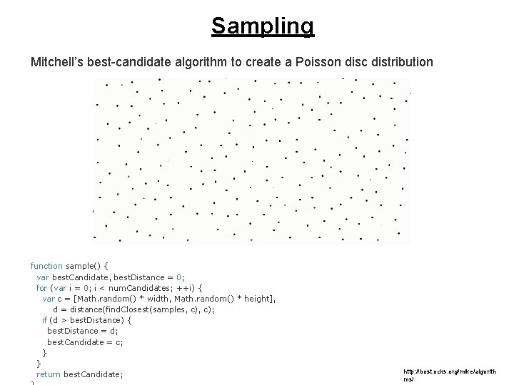 Sampling Mitchell’s best-candidate algorithm to create a Poisson disc distribution function sample() { var