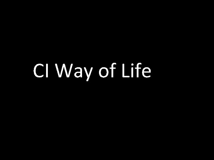 CI Way of Life 