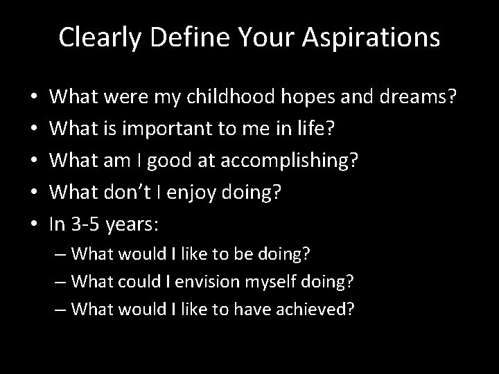 Clearly Define Your Aspirations • • • What were my childhood hopes and dreams?