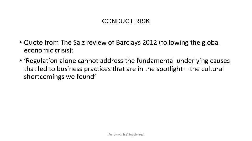 CONDUCT RISK • Quote from The Salz review of Barclays 2012 (following the global