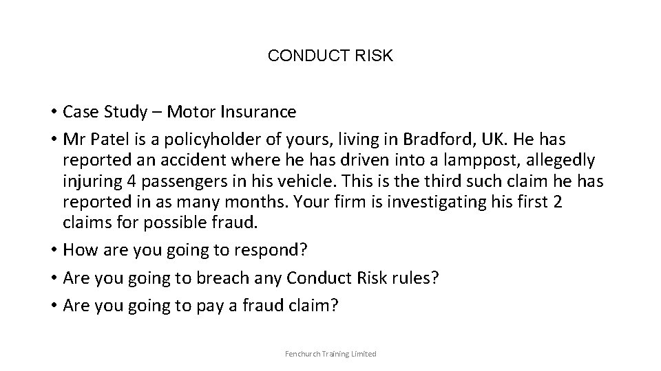 CONDUCT RISK • Case Study – Motor Insurance • Mr Patel is a policyholder