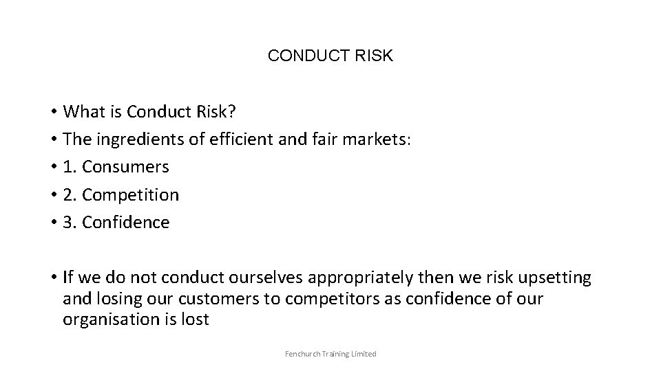 CONDUCT RISK • What is Conduct Risk? • The ingredients of efficient and fair
