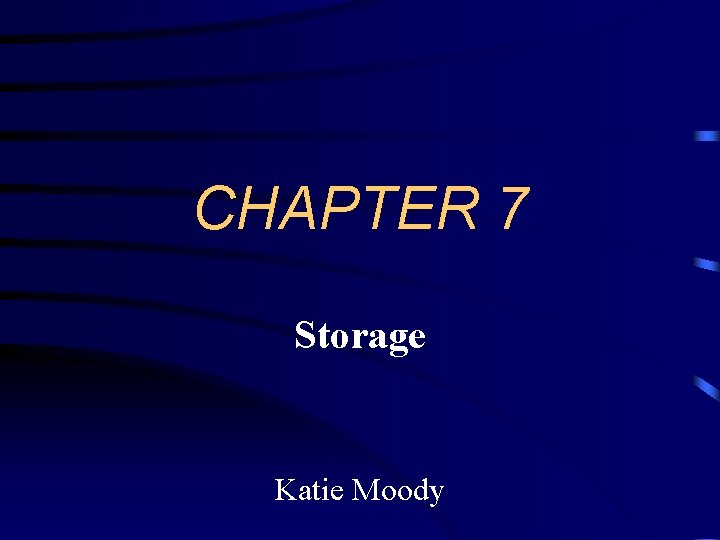 CHAPTER 7 Storage Katie Moody 