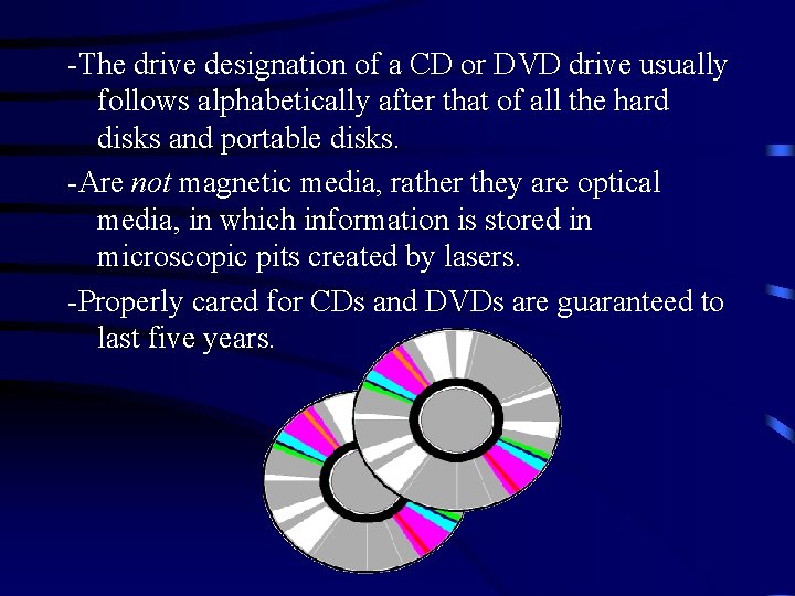 -The drive designation of a CD or DVD drive usually follows alphabetically after that