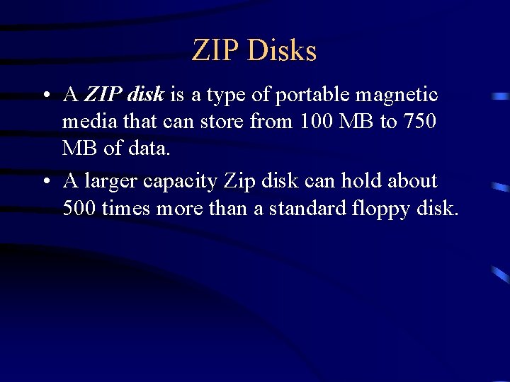 ZIP Disks • A ZIP disk is a type of portable magnetic media that