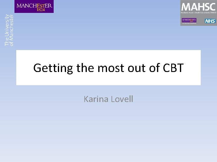 Getting the most out of CBT Karina Lovell 