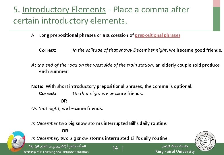 5. Introductory Elements - Place a comma after certain introductory elements. A Long prepositional