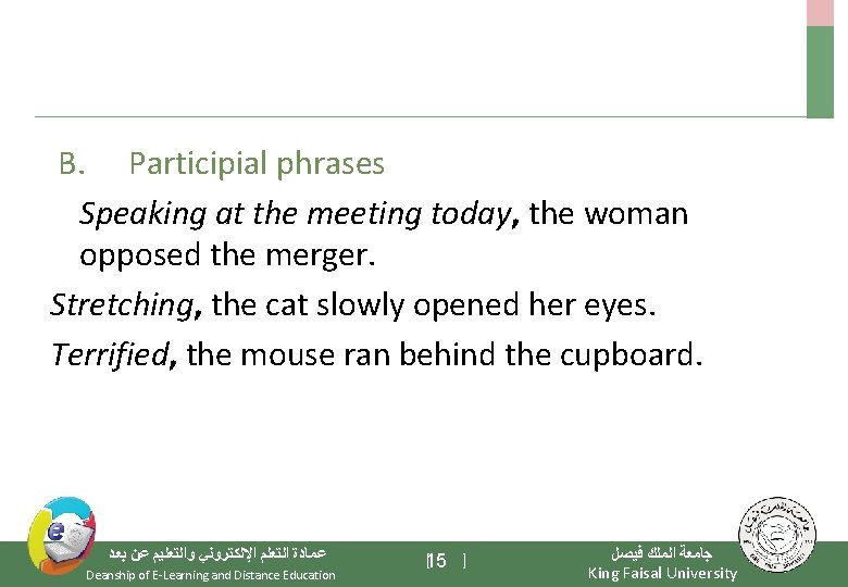  B. Participial phrases Speaking at the meeting today, the woman opposed the merger.