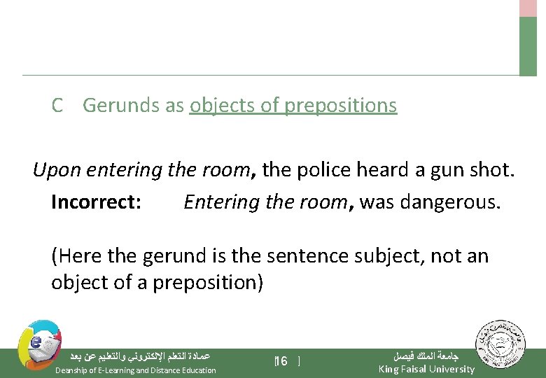 C Gerunds as objects of prepositions Upon entering the room, the police heard a
