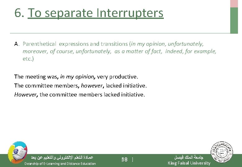 6. To separate Interrupters A. Parenthetical expressions and transitions (in my opinion, unfortunately, moreover,