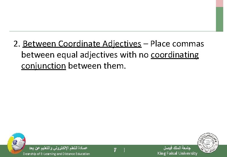 2. Between Coordinate Adjectives – Place commas between equal adjectives with no coordinating conjunction