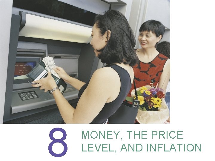 8 MONEY, THE PRICE LEVEL, AND INFLATION 
