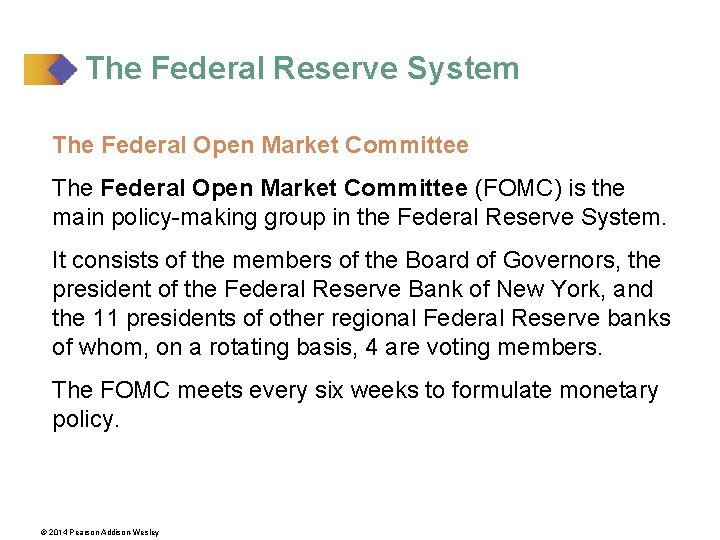 The Federal Reserve System The Federal Open Market Committee (FOMC) is the main policy-making