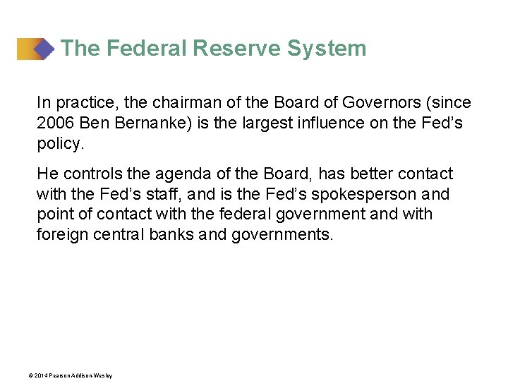 The Federal Reserve System In practice, the chairman of the Board of Governors (since