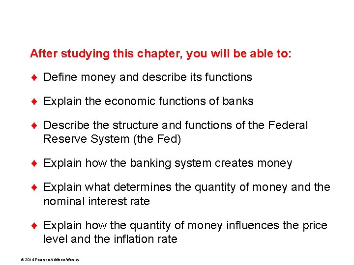 After studying this chapter, you will be able to: ¨ Define money and describe