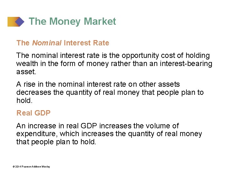The Money Market The Nominal Interest Rate The nominal interest rate is the opportunity