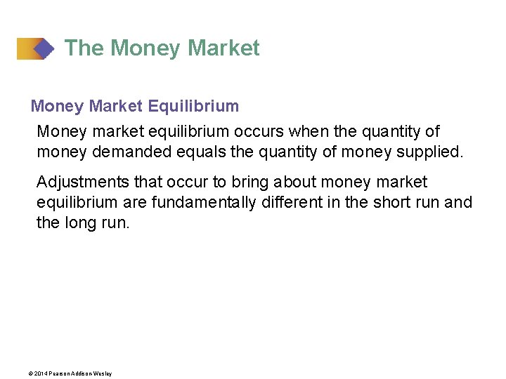 The Money Market Equilibrium Money market equilibrium occurs when the quantity of money demanded