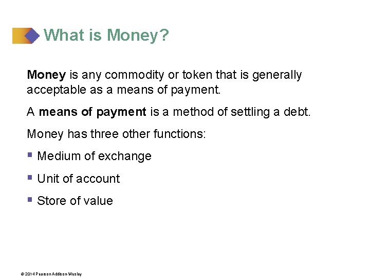 What is Money? Money is any commodity or token that is generally acceptable as