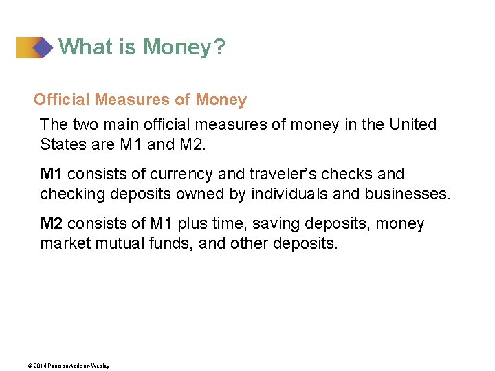 What is Money? Official Measures of Money The two main official measures of money