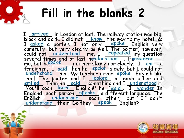 Fill in the blanks 2 arrived in London at last. The railway station was