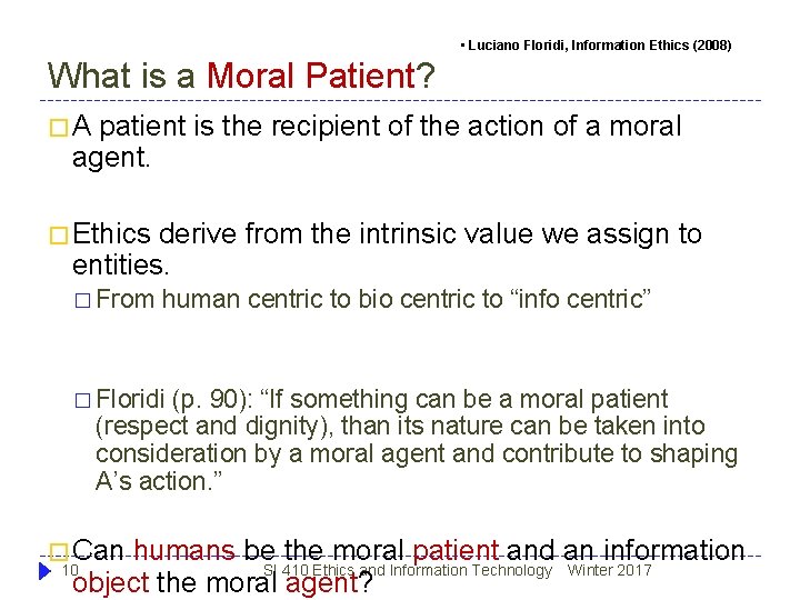 • Luciano Floridi, Information Ethics (2008) What is a Moral Patient? �A patient • Luciano Floridi, Information Ethics (2008) What is a Moral Patient? �A patient
