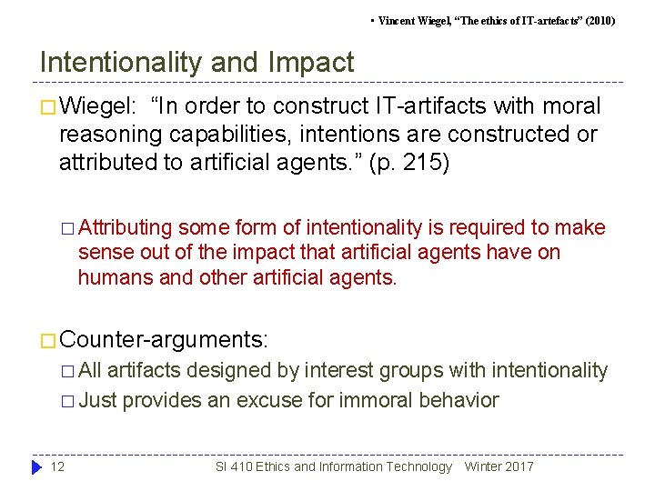 • Vincent Wiegel, “The ethics of IT-artefacts” (2010) Intentionality and Impact � Wiegel: • Vincent Wiegel, “The ethics of IT-artefacts” (2010) Intentionality and Impact � Wiegel: