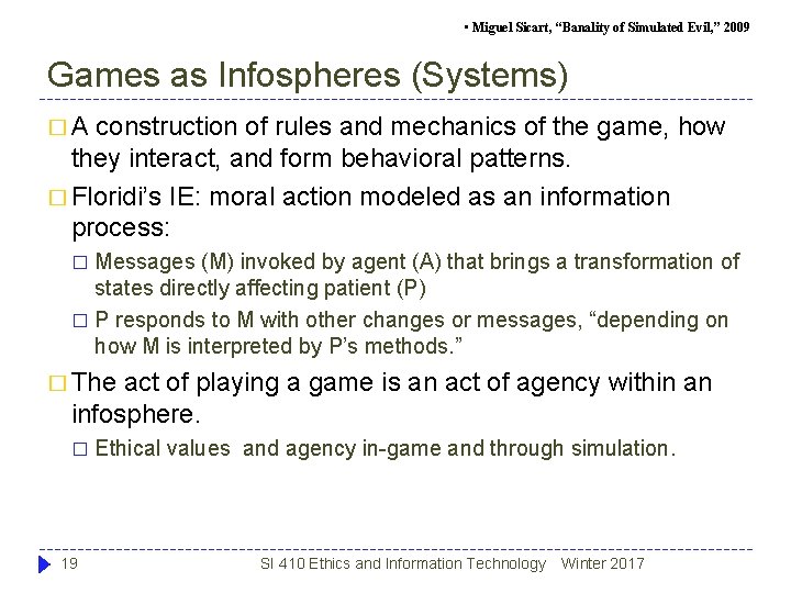 • Miguel Sicart, “Banality of Simulated Evil, ” 2009 Games as Infospheres (Systems) • Miguel Sicart, “Banality of Simulated Evil, ” 2009 Games as Infospheres (Systems)