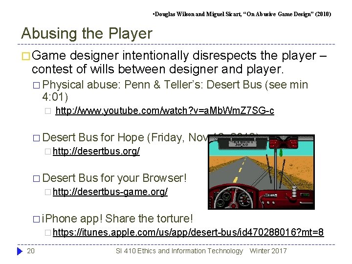 • Douglas Wilson and Miguel Sicart, “On Abusive Game Design” (2010) Abusing the • Douglas Wilson and Miguel Sicart, “On Abusive Game Design” (2010) Abusing the