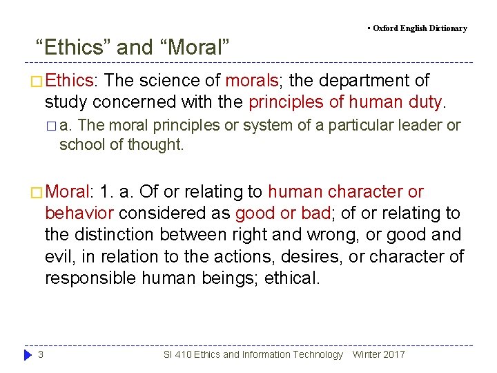• Oxford English Dictionary “Ethics” and “Moral” � Ethics: The science of morals; • Oxford English Dictionary “Ethics” and “Moral” � Ethics: The science of morals;