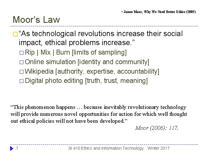• James Moor, Why We Need Better Ethics (2005) Moor’s Law � “As • James Moor, Why We Need Better Ethics (2005) Moor’s Law � “As