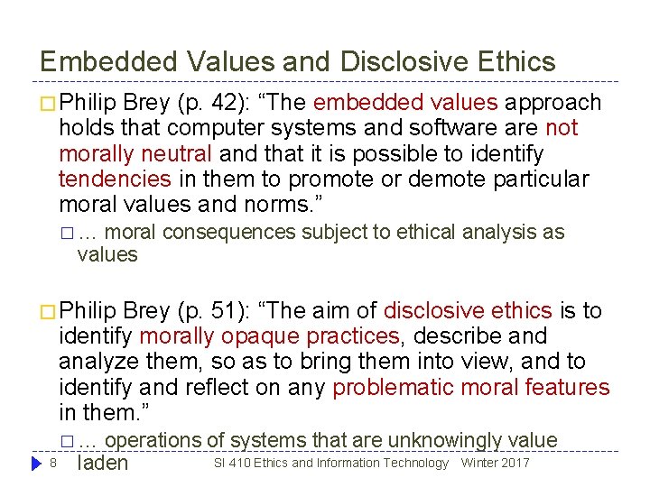 Embedded Values and Disclosive Ethics � Philip Brey (p. 42): “The embedded values approach Embedded Values and Disclosive Ethics � Philip Brey (p. 42): “The embedded values approach