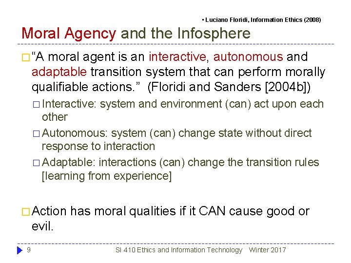 • Luciano Floridi, Information Ethics (2008) Moral Agency and the Infosphere � “A • Luciano Floridi, Information Ethics (2008) Moral Agency and the Infosphere � “A