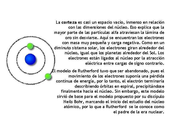 La corteza es casi un espacio vacío, inmenso en relación con las dimensiones del