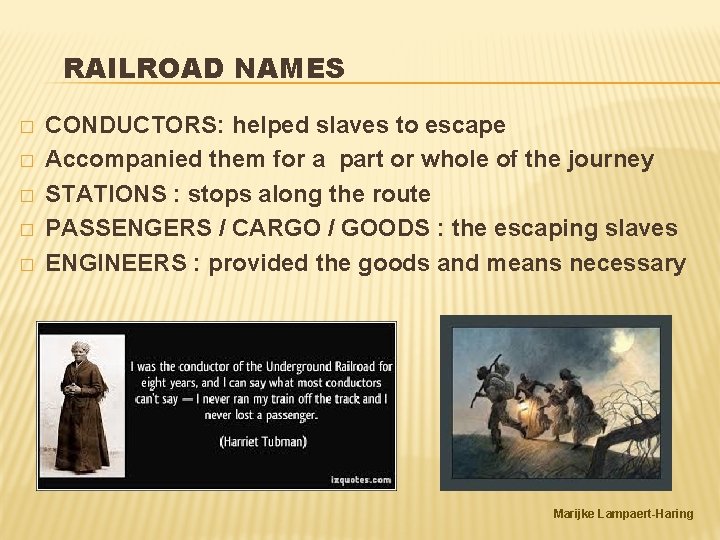 RAILROAD NAMES � � � CONDUCTORS: helped slaves to escape Accompanied them for a