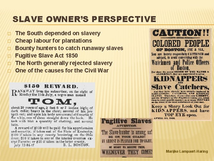 SLAVE OWNER’S PERSPECTIVE � � � The South depended on slavery Cheap labour for