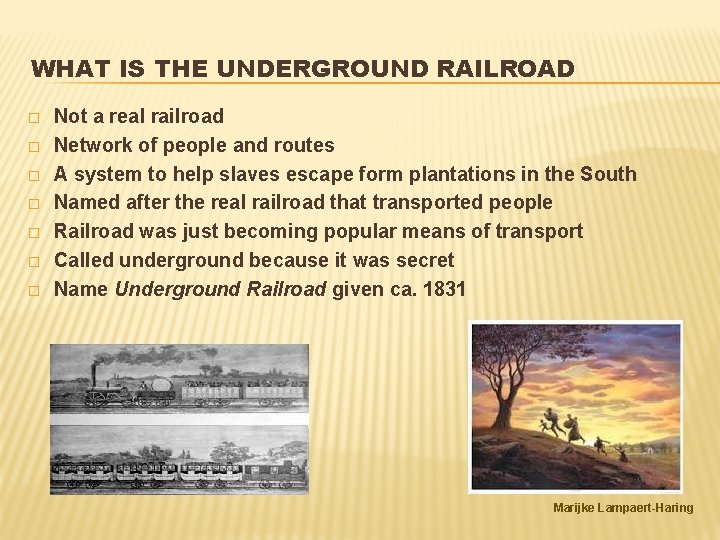 WHAT IS THE UNDERGROUND RAILROAD � � � � Not a real railroad Network