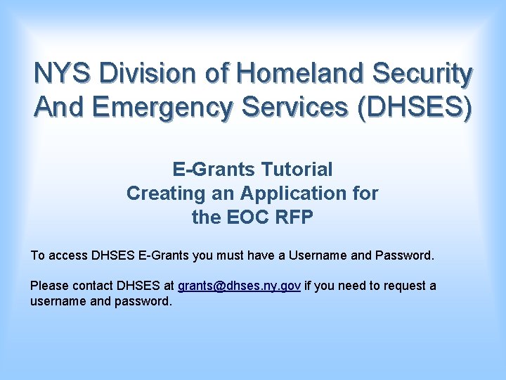 NYS Division of Homeland Security And Emergency Services (DHSES) E-Grants Tutorial Creating an Application