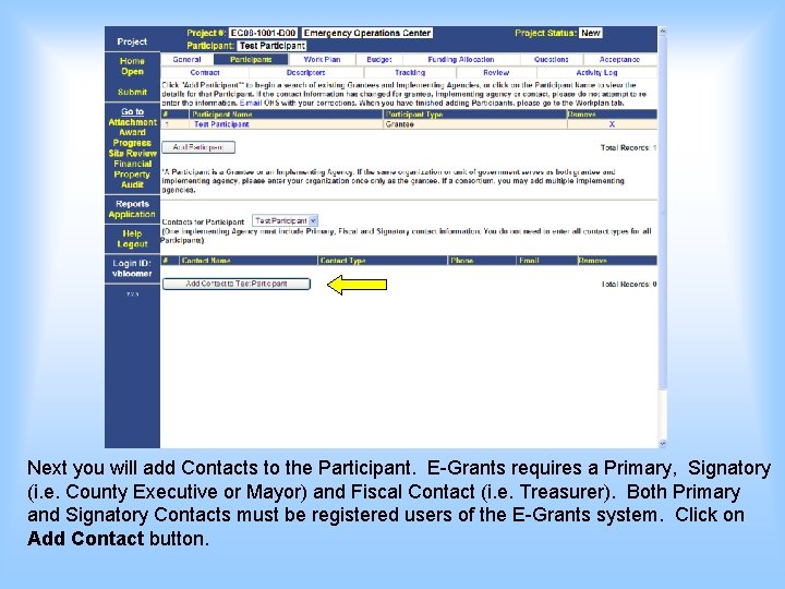 Next you will add Contacts to the Participant. E-Grants requires a Primary, Signatory (i.