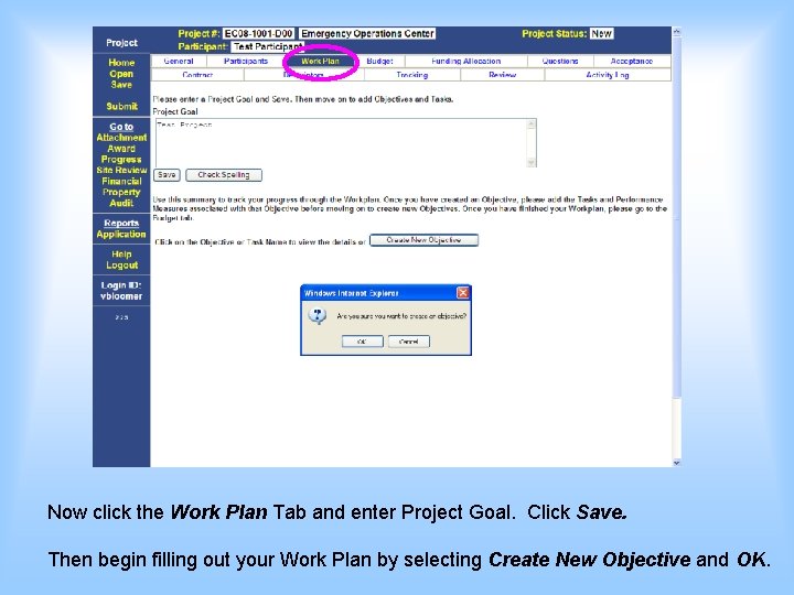 Now click the Work Plan Tab and enter Project Goal. Click Save. Then begin