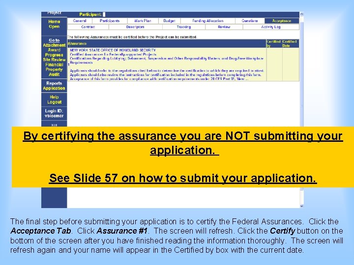 By certifying the assurance you are NOT submitting your application. See Slide 57 on