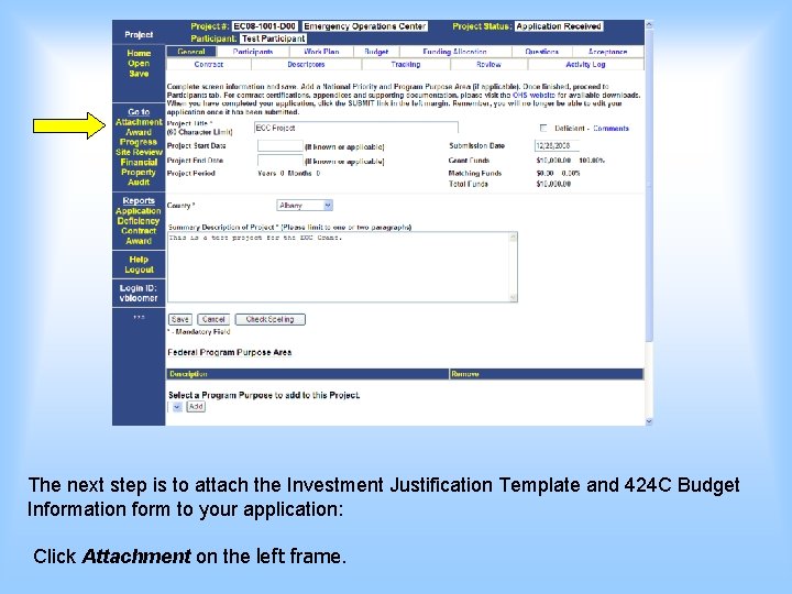 The next step is to attach the Investment Justification Template and 424 C Budget