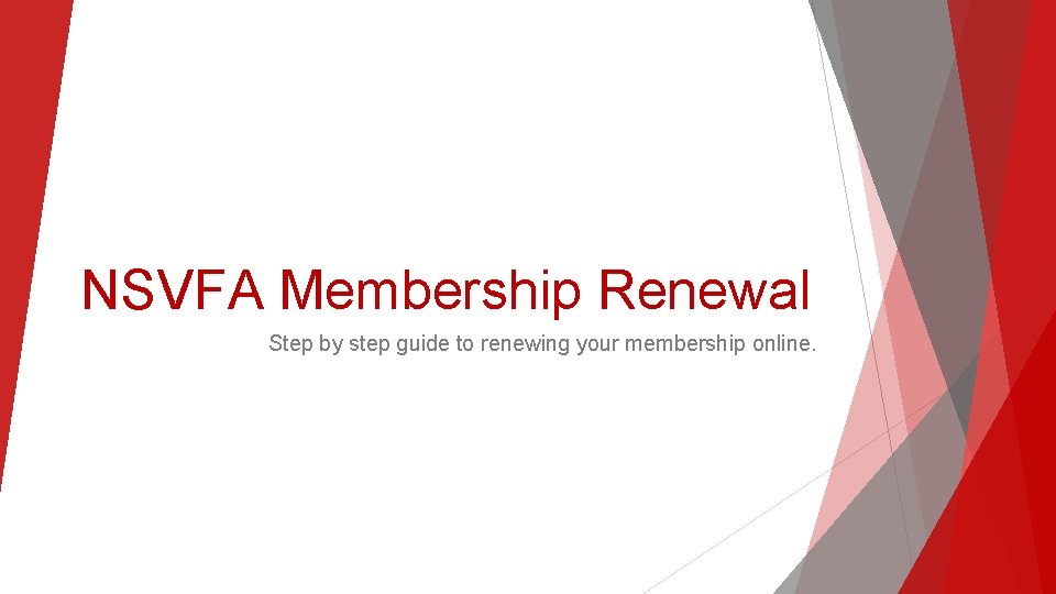 NSVFA Membership Renewal Step by step guide to renewing your membership online. 