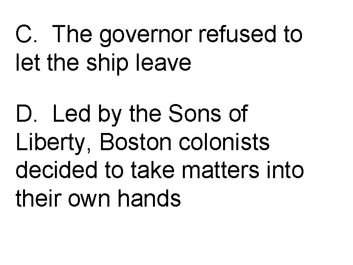 C. The governor refused to let the ship leave D. Led by the Sons