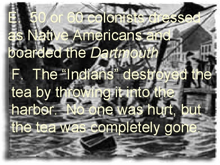 E. E. 50 or 60 colonists dressed as Native Americans and boarded the Dartmouth