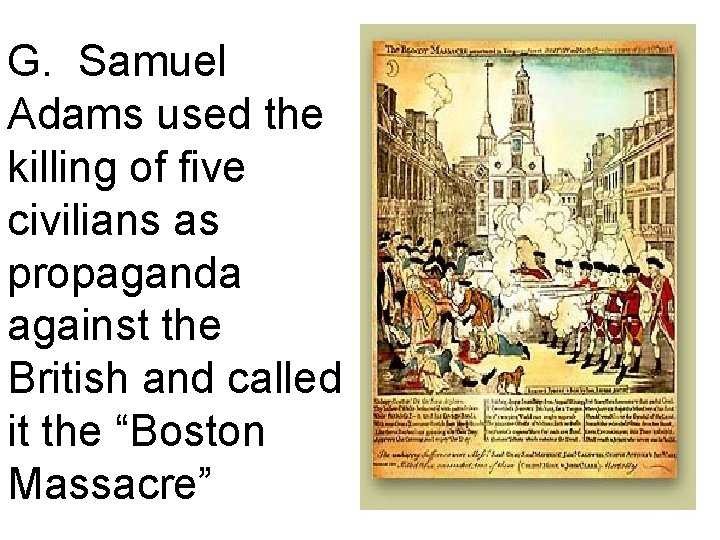 G. Samuel Adams used the killing of five civilians as propaganda against the British