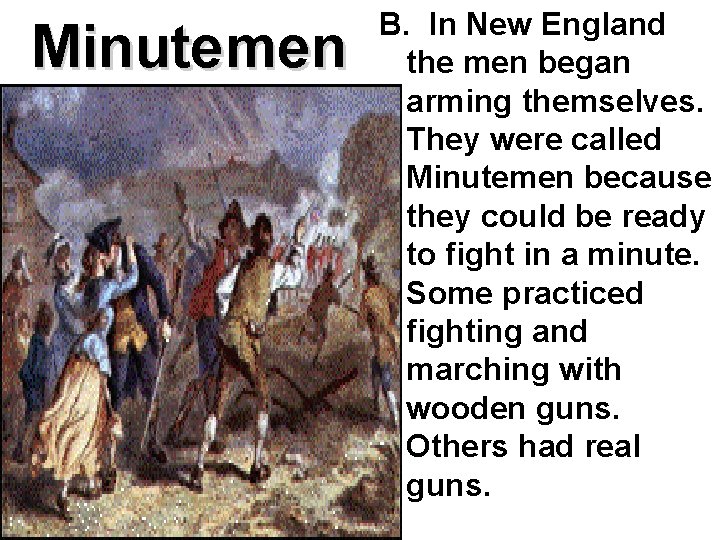 Minutemen B. In New England the men began arming themselves. They were called Minutemen