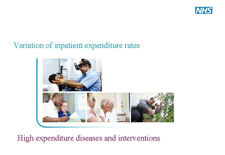 Variation of inpatient expenditure rates High expenditure diseases and interventions 