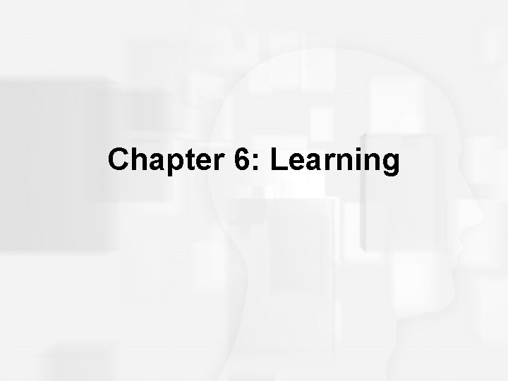 Chapter 6: Learning 