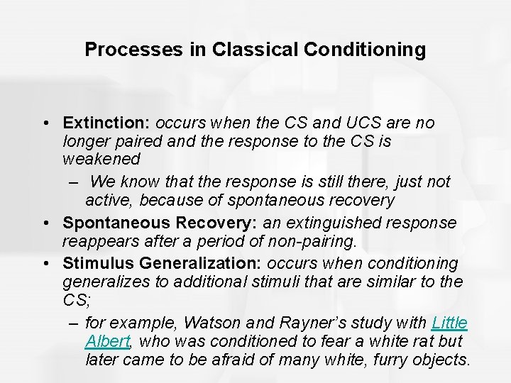 Processes in Classical Conditioning • Extinction: occurs when the CS and UCS are no