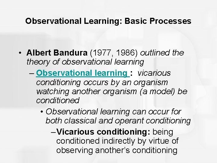 Observational Learning: Basic Processes • Albert Bandura (1977, 1986) outlined theory of observational learning